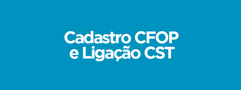 Banner - Cadastro CFOP e Ligação CST  